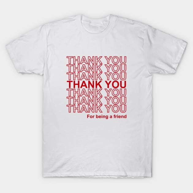 Thank you for being a friend T-Shirt by redsoldesign